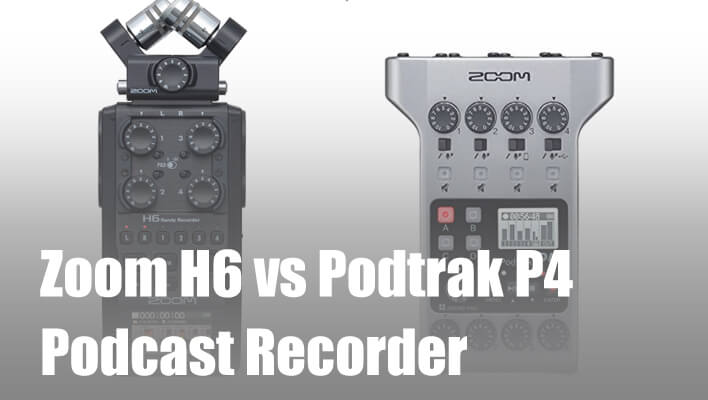 zoom-h6-vs-podtrak-p4-podcast-recorder